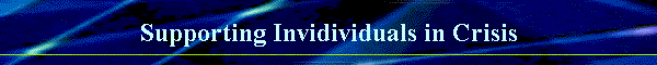 Supporting Invidividuals in Crisis